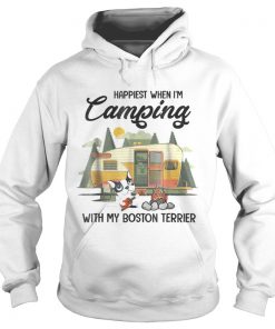 Hoodie Happiest when Im camping with my Boston Terrier shirt