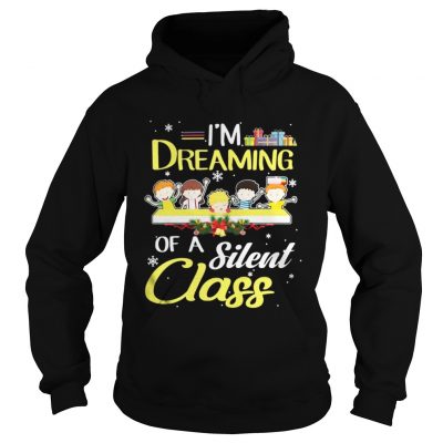 Hoodie Im Dreaming Of A Silent Class Christmas