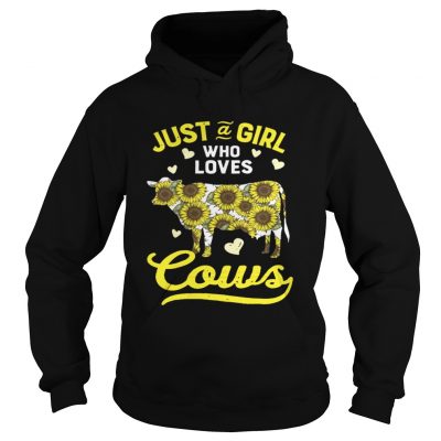 Hoodie Just a girl who love cows sunflower shirt