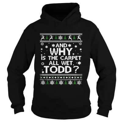 Hoodie National Lampoon’s Christmas Vacation Ugly Christmas Shirts Why Carpet All Wet Shirt