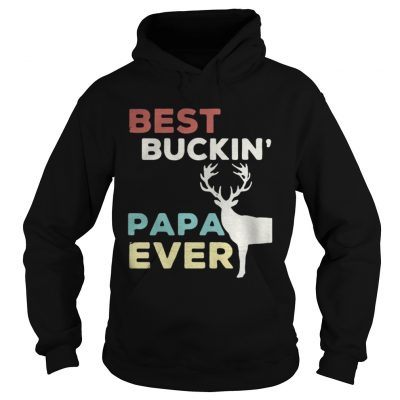 Hoodie Reindeer best buckin Papa ever Christmas shirt