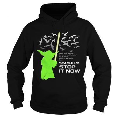 Hoodie Star Wars Yoda Seagulls Stop It Now shirt