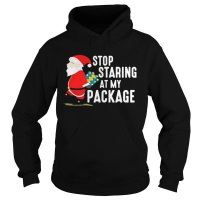 Hoodie Stop Staring At My Package Funny Adult Humour Xmas Shirt