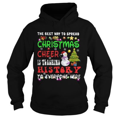 Hoodie The Best Way To Spread Christmas Cheer Is Teaching History Shirt