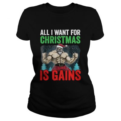 Ladies Tee All I Want For Christmas Is Gains Funny Gym Workout