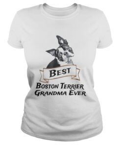 Ladies Tee Best Boston Terrier Grandma Ever shirt