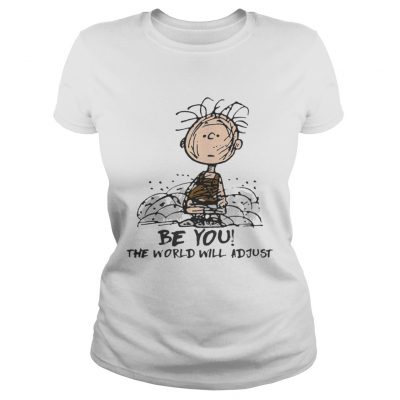 Ladies Tee Charlie Brown Be you the world will adjust shirt