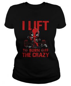 Ladies Tee Deadpool I lift to burn off the crazy