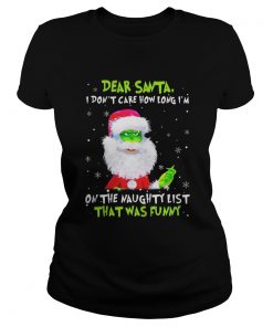 Ladies Tee Dear Santa I Don’t Care How Long I’m On The Naughty List That Was Funny