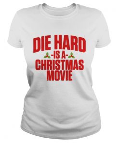 Ladies Tee Die hard is a christmas movie