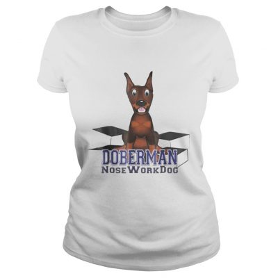 Ladies Tee Doberman Nosework Dog shirt