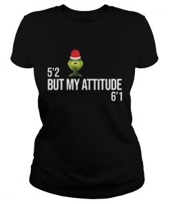 Ladies Tee Grinch 52 but my attitude 61