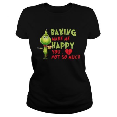 Ladies Tee Grinch Baking Makes Me Happy You Not So Much