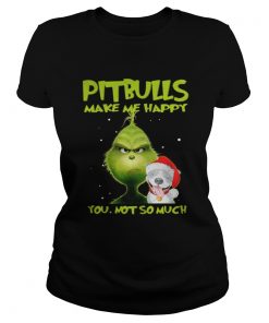 Ladies Tee Grinch Pitbulls make me happy you not so much shirt