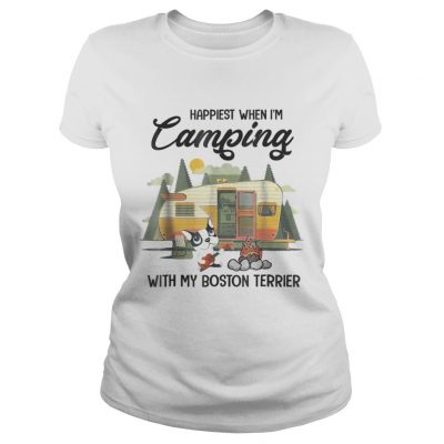 Ladies Tee Happiest when Im camping with my Boston Terrier shirt