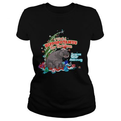 Ladies Tee I Want A Hippopotamus For Christmas 65Th Anniversary Shirt