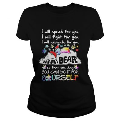 Ladies Tee I will speak for you I will fight for you I will advocate for you Mama Bear