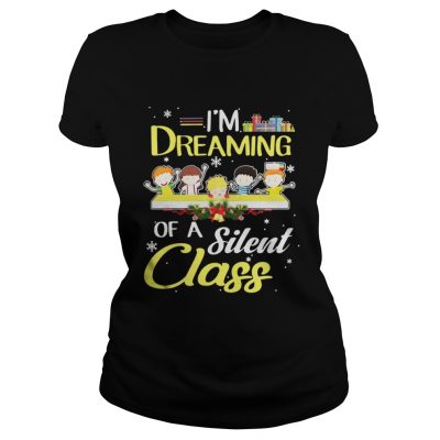 Ladies Tee Im Dreaming Of A Silent Class Christmas