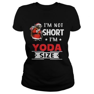 Ladies Tee Im not short Im Yoda size Christmas