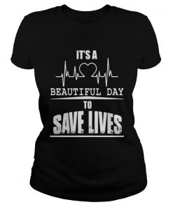 Ladies Tee Its a beautiful day to save lives