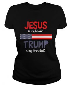 Ladies Tee Jesus is my savior trump is my president