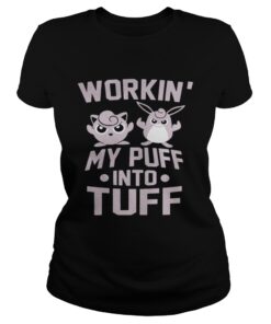 Ladies Tee Jigglypuff and Wigglytuff Workin my puff into tuff shirt