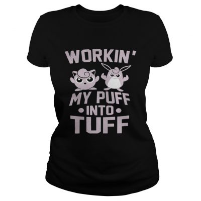 Ladies Tee Jigglypuff and Wigglytuff Workin my puff into tuff shirt