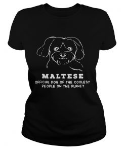 Ladies Tee Maltese Dog Of The Coolest shirt