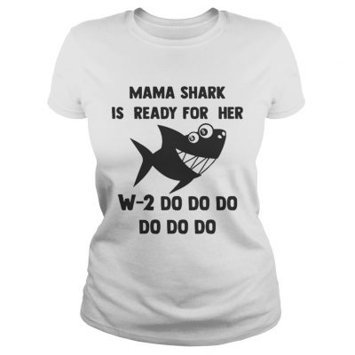 Ladies Tee Mama Shark is ready for her w2 do do do do shirt