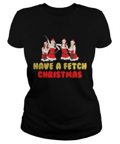 Ladies Tee Mean girls have a fetch Christmas