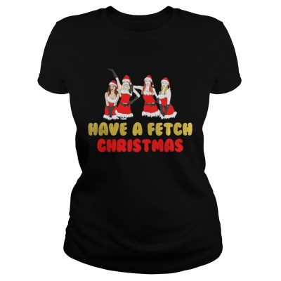 Ladies Tee Mean girls have a fetch Christmas