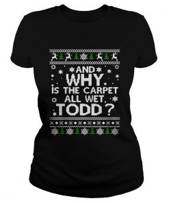 Ladies Tee National Lampoon’s Christmas Vacation Ugly Christmas Shirts Why Carpet All Wet Shirt