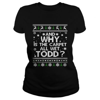 Ladies Tee National Lampoon’s Christmas Vacation Ugly Christmas Shirts Why Carpet All Wet Shirt