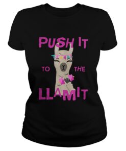 Ladies Tee Push it to the Llamit shirt