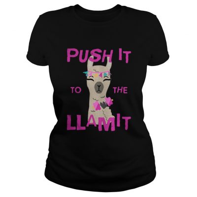 Ladies Tee Push it to the Llamit shirt