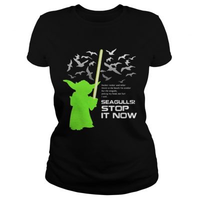 Ladies Tee Star Wars Yoda Seagulls Stop It Now shirt