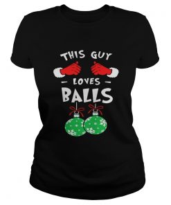 Ladies Tee This Guy Loves Balls Christmas Shirt