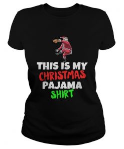 Ladies Tee This Is My Christmas Pajama Santa play Baseball shirt