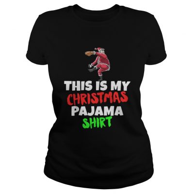 Ladies Tee This Is My Christmas Pajama Santa play Baseball shirt