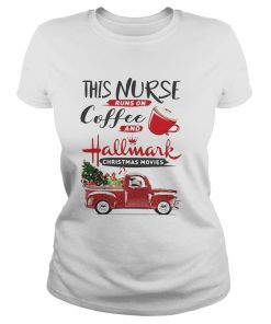 Ladies Tee This is a nurse runs on coffee and Hallmark Christmas movies shirt