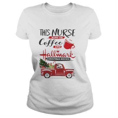 Ladies Tee This is a nurse runs on coffee and Hallmark Christmas movies shirt