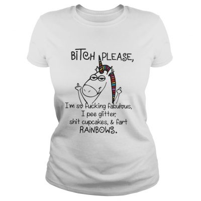 Ladies Tee Unicorn bitch please I’m so fucking fabulous