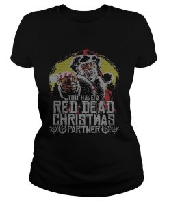 Ladies Tee You have Red Dead Christmas partner