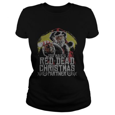 Ladies Tee You have Red Dead Christmas partner