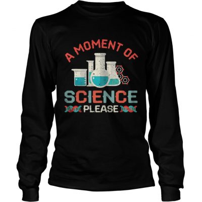 Longsleeve Tee A moment of science please