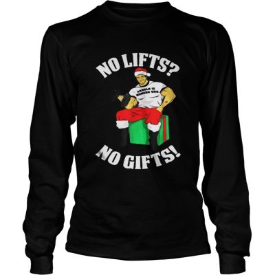 Longsleeve Tee Arnold Is Numero Uno No Lifts No Gifts Christmas Shirt