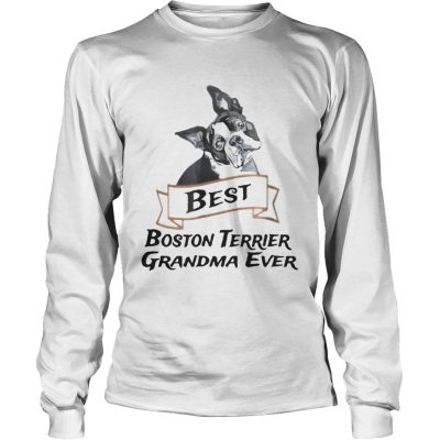 Longsleeve Tee Best Boston Terrier Grandma Ever shirt