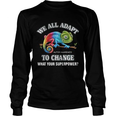 Longsleeve Tee Gecko we all adapt to change what your superpower Autism Awareness shirt