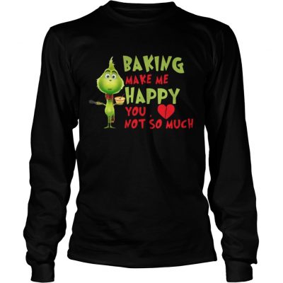 Longsleeve Tee Grinch Baking Makes Me Happy You Not So Much