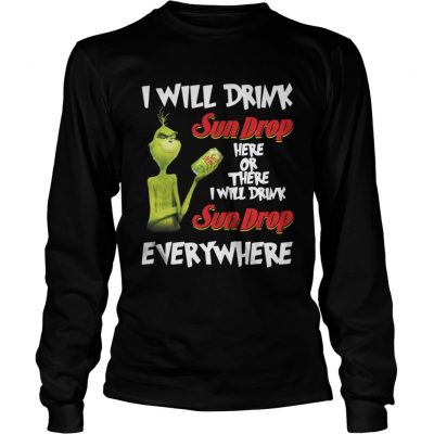 Longsleeve Tee Grinch I will drink sundrop here or there I will drink sundrop everywhere shirt